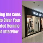 Cracking the Code: How to Clear Your “Selected Homme” Brand Interview
